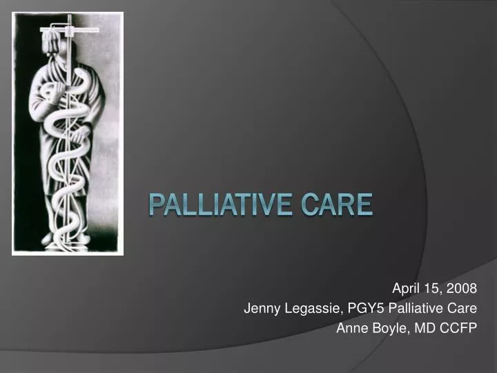 april 15 2008 jenny legassie pgy5 palliative care anne boyle md ccfp n.