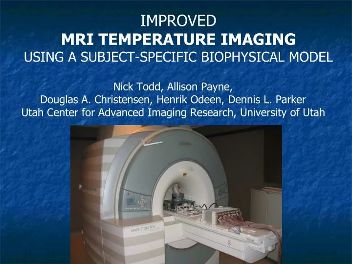 PPT - IMPROVED MRI TEMPERATURE IMAGING USING A SUBJECT-SPECIFIC ...