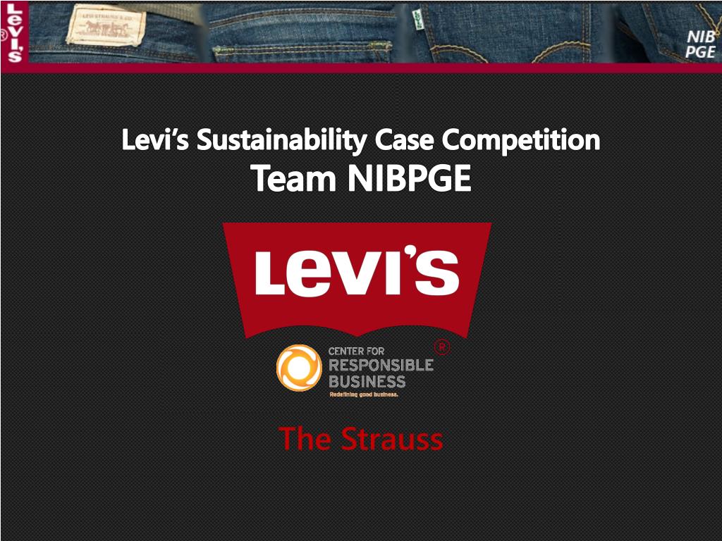 PPT - Levi's Sustainability Case Competition Team NIBPGE PowerPoint  Presentation - ID:1837499