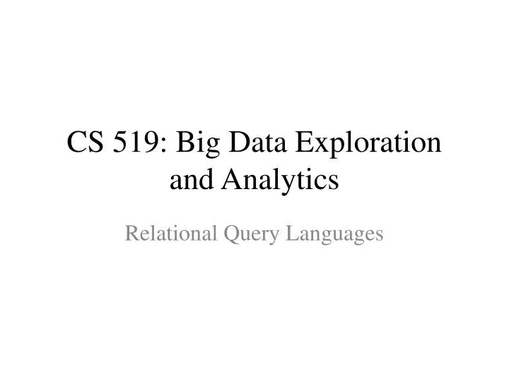 cs 519 big data exploration and analytics n.