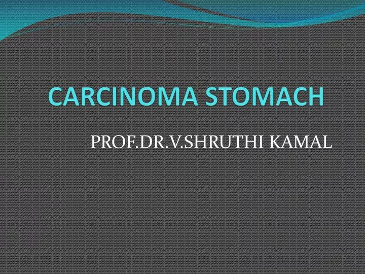 PPT - CARCINOMA STOMACH PowerPoint Presentation, Free Download - ID:1838378