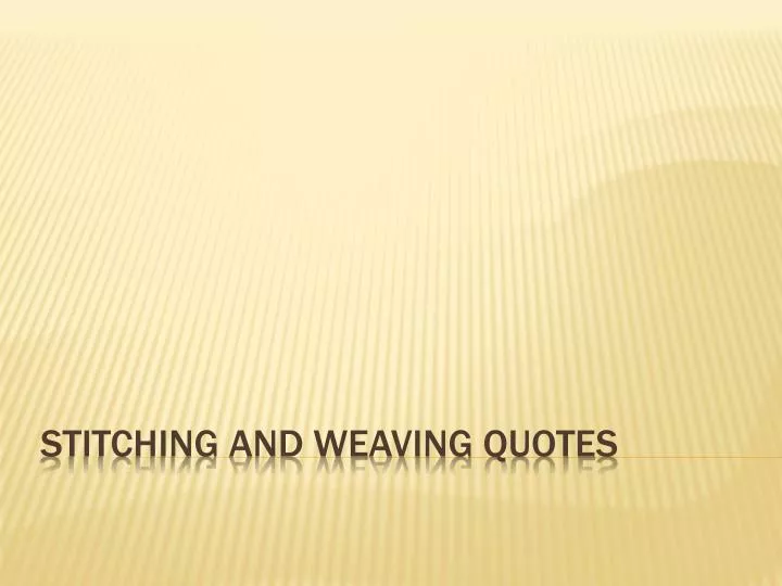 PPT Stitching and Weaving Quotes PowerPoint Presentation, free