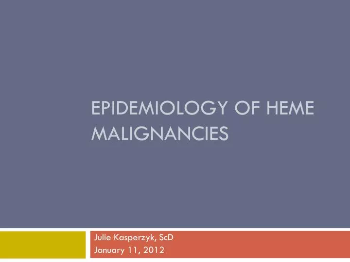epidemiology of heme malignancies n.