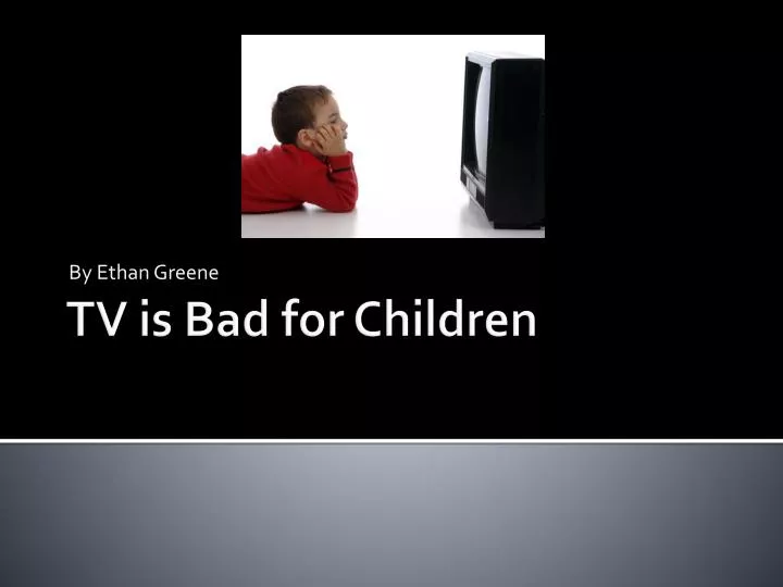 why tv is bad for kids Why is watching tv so bad for you by claudine ryan there's no shortage of research showing links between watching too much television and early death but what is it about vegging in front of the box that is so bad for you. why tv is bad for kids Why is watching tv so bad for you by claudine ryan there's no shortage of research showing links between watching too much television and early death but what is it about vegging in front of the box that is so bad for you.