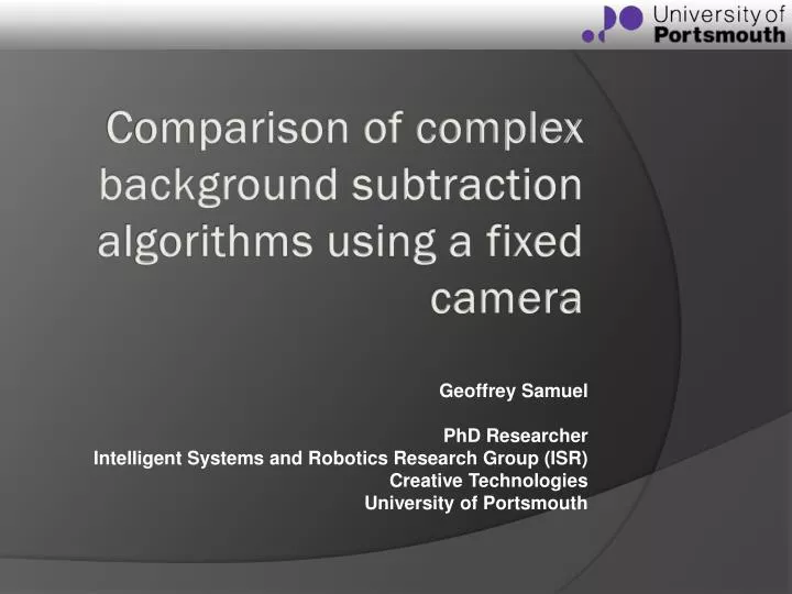 PPT - Comparison of complex background subtraction algorithms using a fixed  camera PowerPoint Presentation - ID:1840625