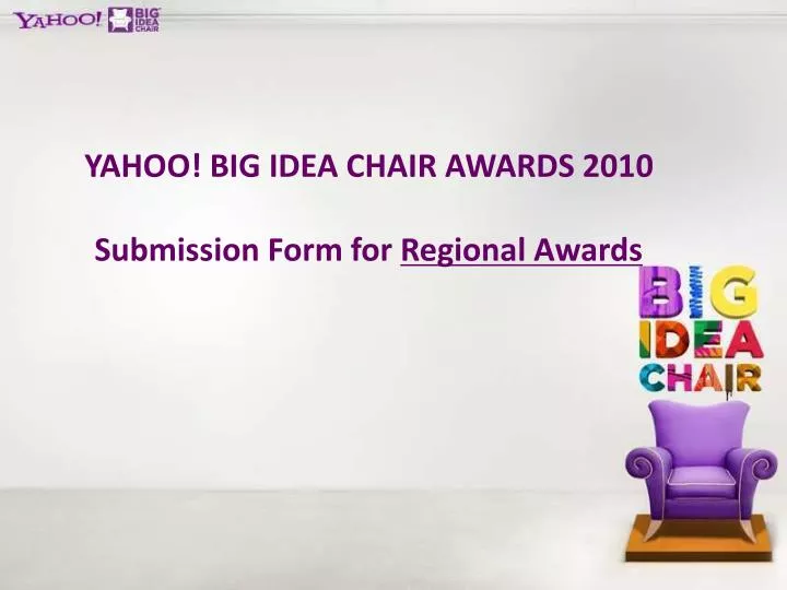 yahoo big idea chair awards 2010 submission form for regional awards n.
