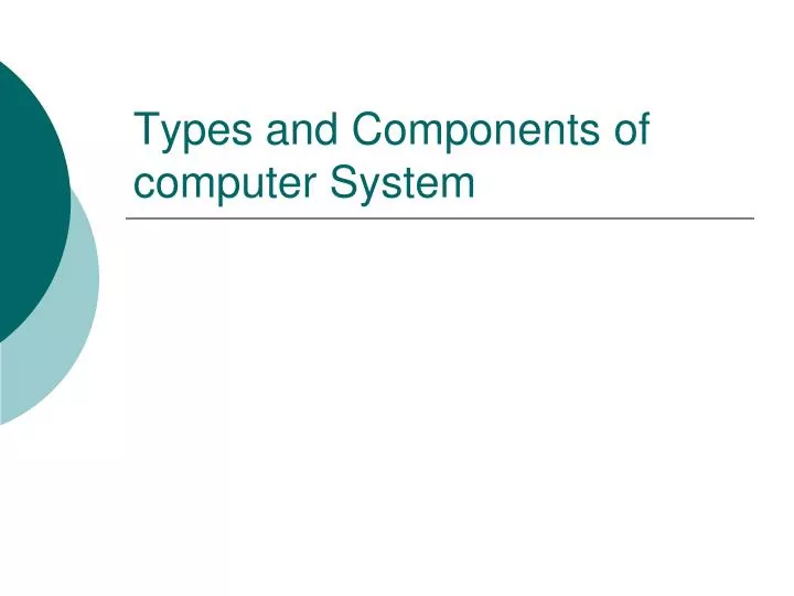 PPT Types and Components of computer System PowerPoint Presentation