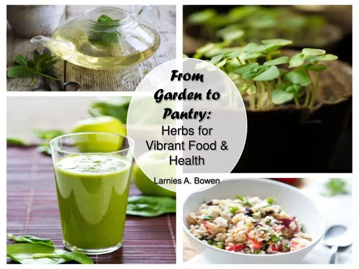Ppt From Garden To Pantry Herbs For Vibrant Food Health