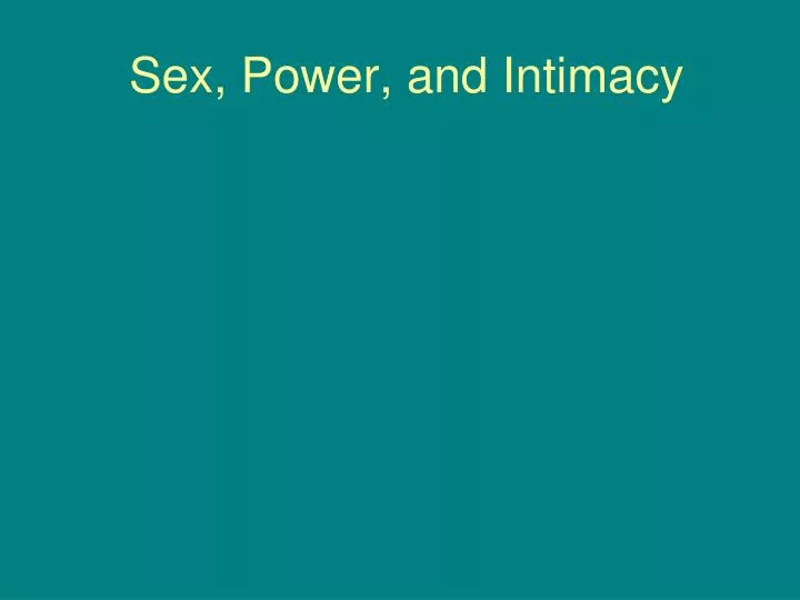 Ppt Sex Power And Intimacy Powerpoint Presentation Free Download Id1844526
