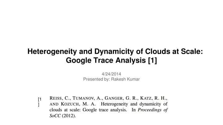 heterogeneity and dynamicity of clouds at scale google trace analysis 1 n.