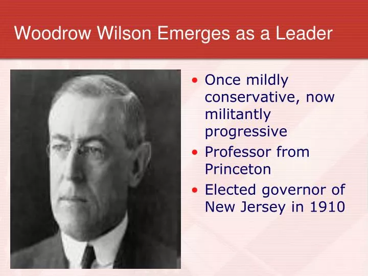 PPT - Woodrow Wilson Emerges as a Leader PowerPoint Presentation, free ...