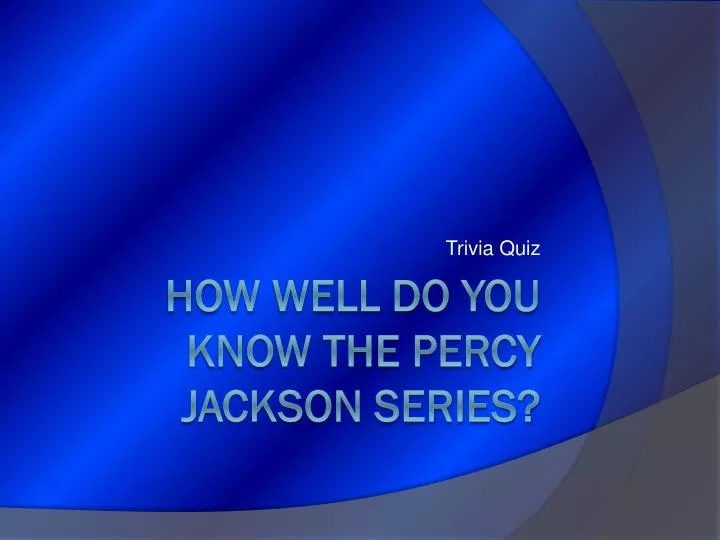 Ppt How Well Do You Know The Percy Jackson Series Powerpoint Presentation Id 1849956