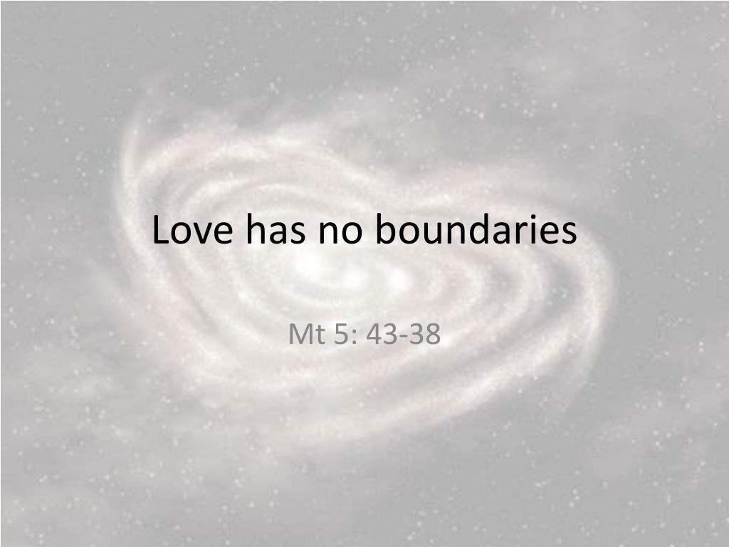 PPT - Love has no boundaries PowerPoint Presentation, free download -  ID:1849984