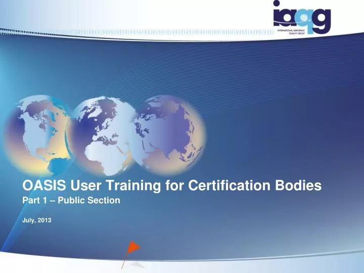 PPT OASIS User Training for Certification Bodies PowerPoint