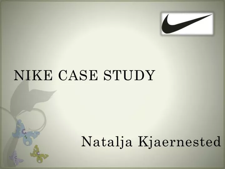 PPT - NIKE CASE STUDY Natalja Kjaernested PowerPoint Presentation, free  download - ID:1851162