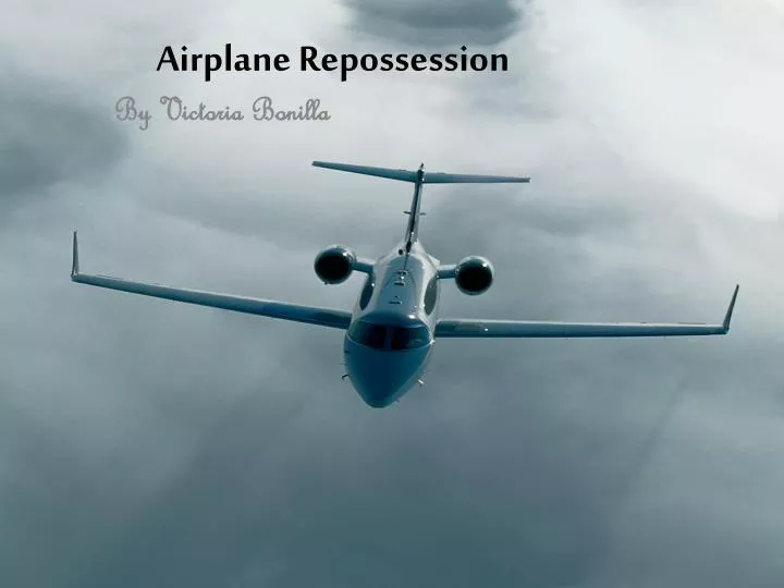 PPT Airplane Repossession PowerPoint Presentation, free download ID