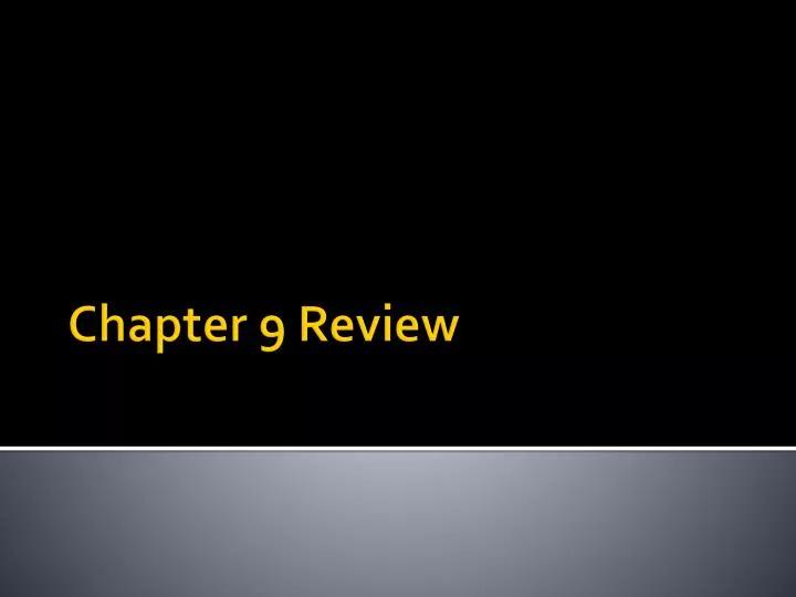 Ppt Chapter 9 Review Powerpoint Presentation Free Download Id 1856090