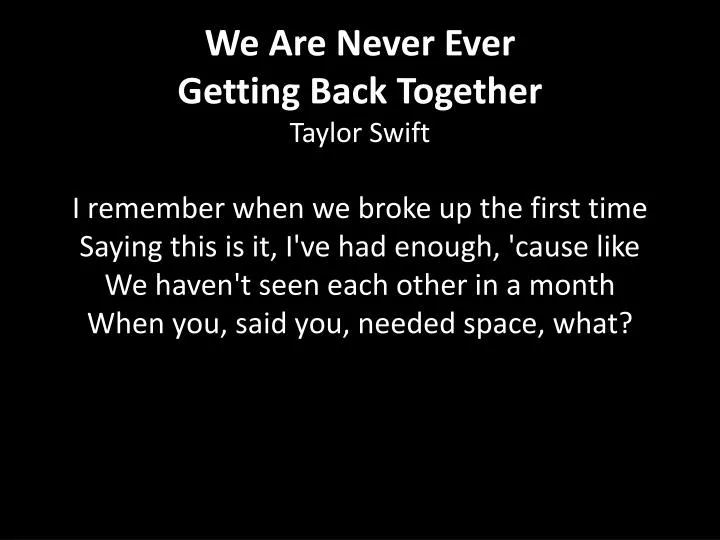 Ppt We Are Never Ever Getting Back Together Taylor Swift Powerpoint Presentation Id