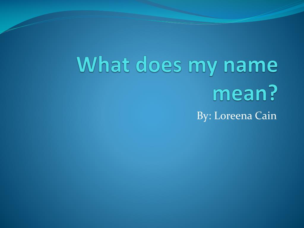 PPT What does my name mean? PowerPoint Presentation, free download
