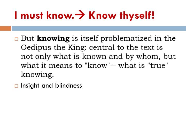 oedipus the king ignorance and insight Study guide to sophocles' oedipus the king: imagery to keep track of the imagery of revelation the silence of either tact or deceit as distinct from the silence of ignorance) return to the index to study guides on sophocles' oedipus the king suggestions are welcome. oedipus the king ignorance and insight Study guide to sophocles' oedipus the king: imagery to keep track of the imagery of revelation the silence of either tact or deceit as distinct from the silence of ignorance) return to the index to study guides on sophocles' oedipus the king suggestions are welcome.
