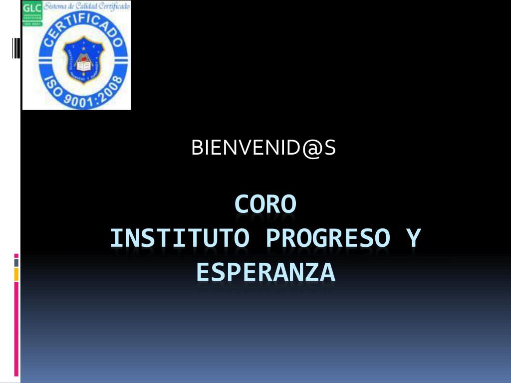 PPT - CORO INSTITUTO PROGRESO Y ESPERANZA PowerPoint Presentation, free  download - ID:1860187