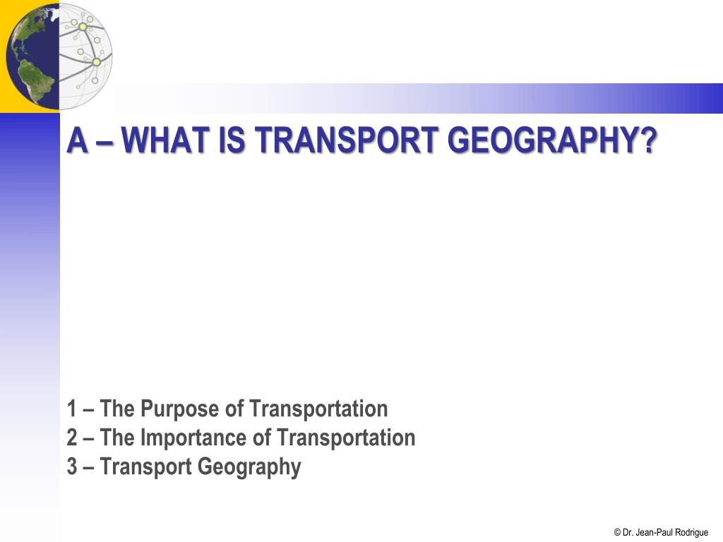 PPT - Topic 1 – Transportation And Geography PowerPoint Presentation ...