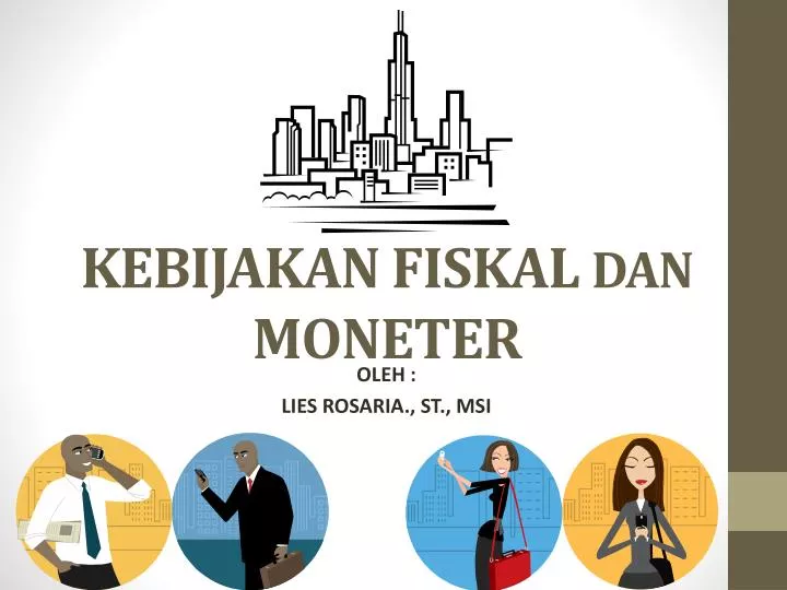 PPT KEBIJAKAN  FISKAL DAN MONETER PowerPoint Presentation 