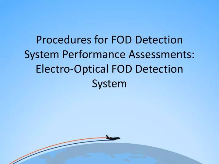 PPT - Procedures for FOD Detection System Performance Assessments ...