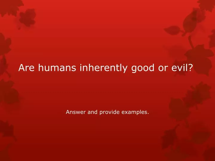 ppt-are-humans-inherently-good-or-evil-powerpoint-presentation-free