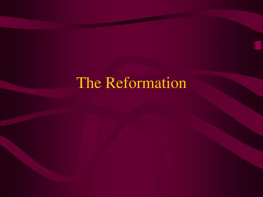 PPT - The Reformation PowerPoint Presentation, free download - ID:1870435