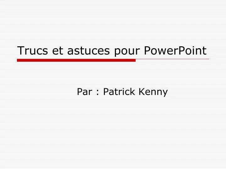 Ppt Trucs Et Astuces Pour Powerpoint Powerpoint Presentation Free Download Id