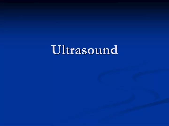 PPT - Ultrasound PowerPoint Presentation, free download - ID:1873680