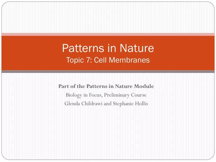PPT - Patterns in Nature Topic 7: Cell Membranes PowerPoint Presentation -  ID:1874632