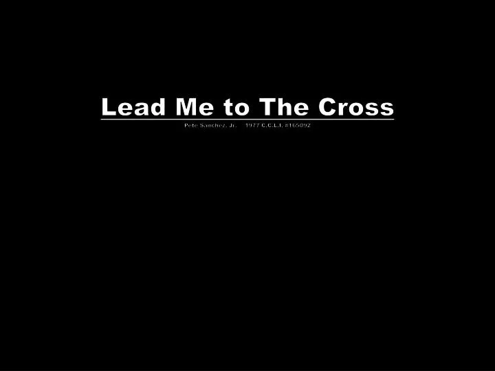 lead me to the cross pete sanchez jr 1977 c c l i 165092 n.