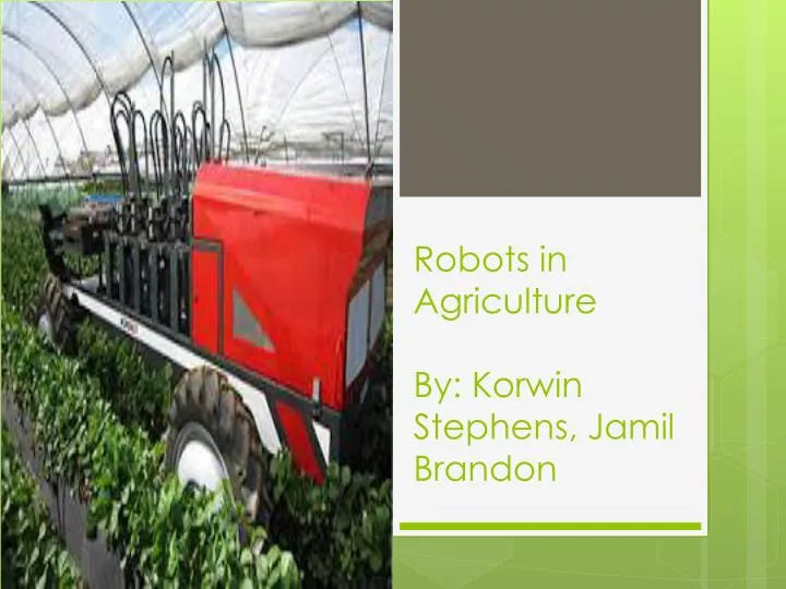 robots in agriculture by korwin stephens jamil brandon n.