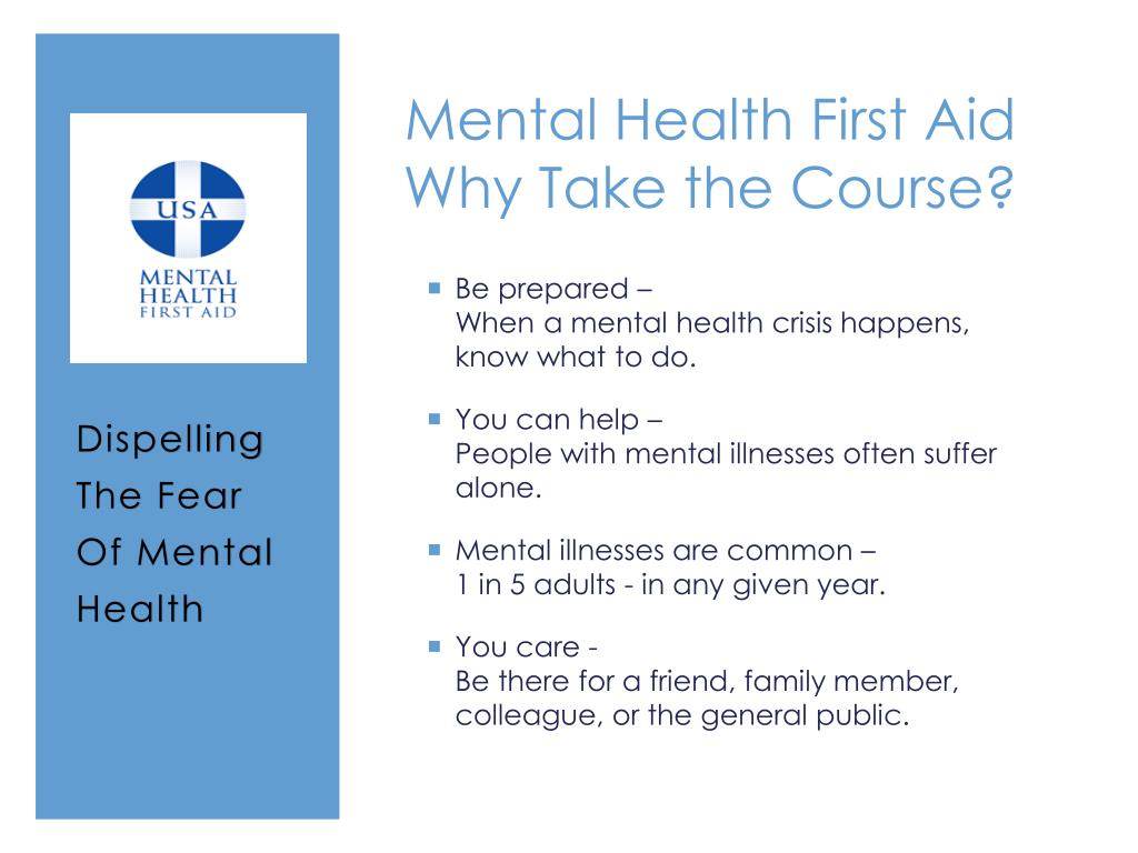 PPT - Mental Health First Aid Dispelling the Fear of Mental Health ...
