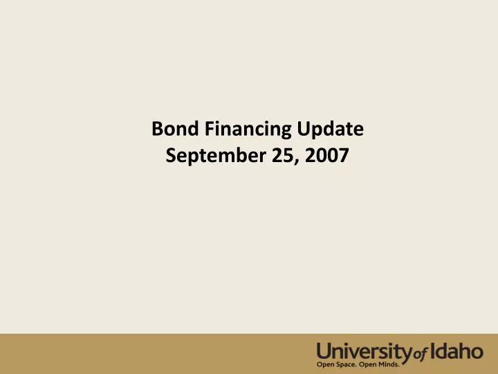PPT Bond Financing Update September 25, 2007 PowerPoint Presentation