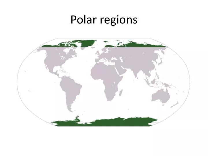 PPT - Polar regions PowerPoint Presentation, free download - ID:1881943