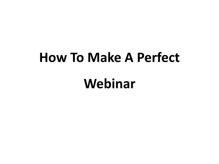 how to make a perfect webinar n.