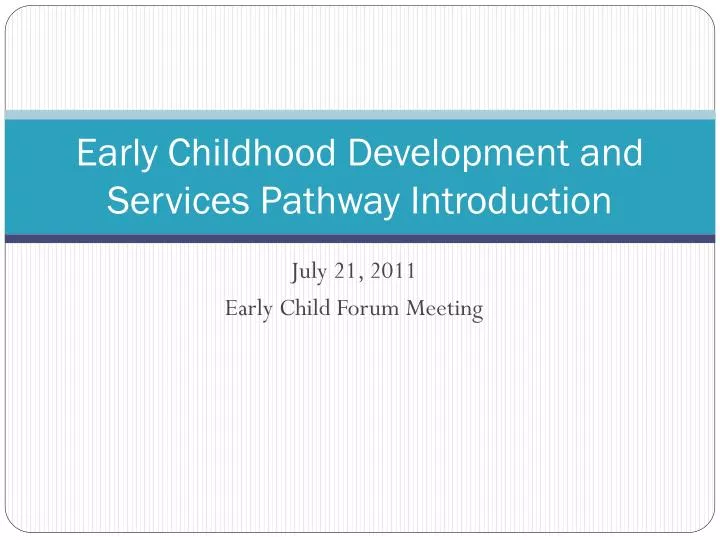 PPT Early Childhood Development and Services Pathway Introduction