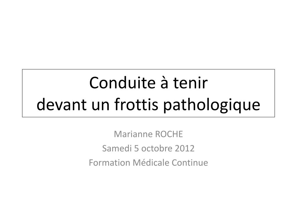 PPT - C onduite à tenir devant un frottis pathologique PowerPoint ...