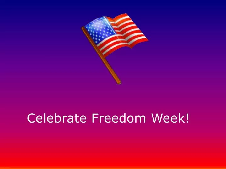 PPT Celebrate Freedom Week! PowerPoint Presentation, free download