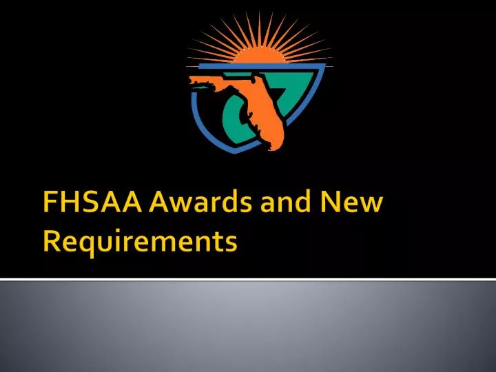 PPT FHSAA Awards and New Requirements PowerPoint Presentation, free
