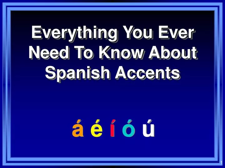 Ppt Everything You Ever Need To Know About Spanish Accents Powerpoint Presentation Id