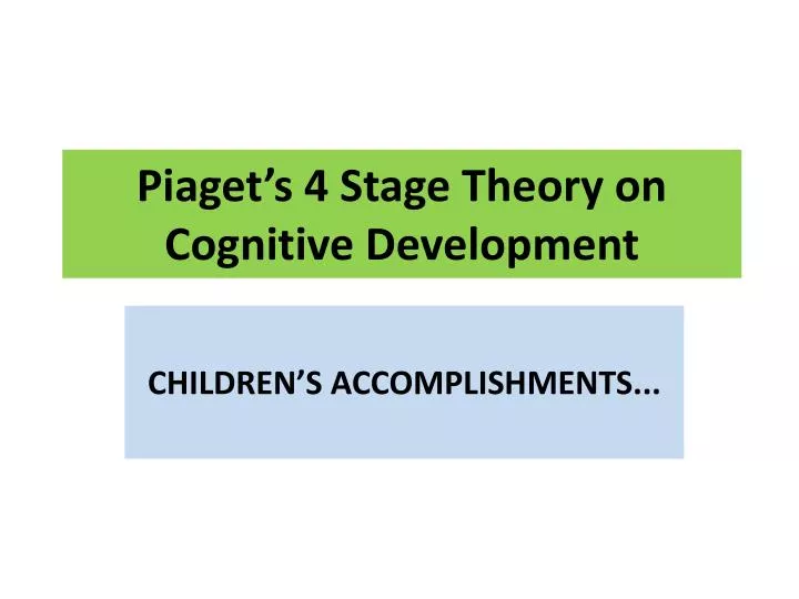 PPT - Piaget’s 4 Stage Theory on Cognitive Development PowerPoint ...