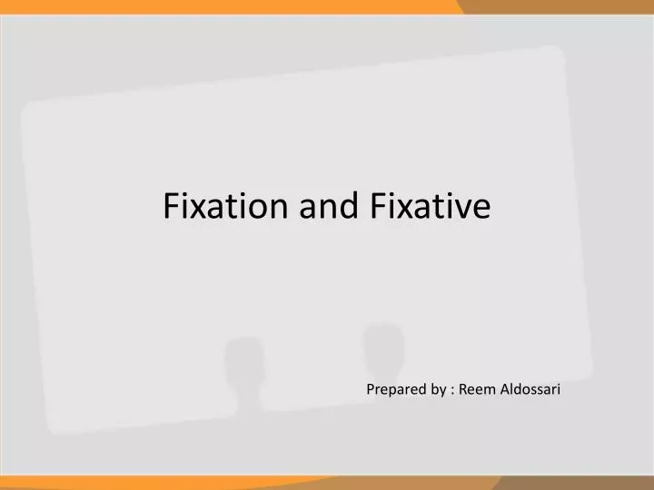 PPT Fixation and Fixative PowerPoint Presentation, free download ID
