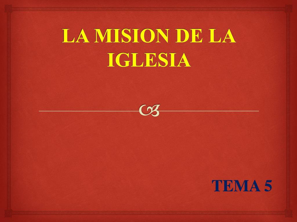 PPT - LA MISION DE LA IGLESIA PowerPoint Presentation, free download - ID:1898105 PPT - LA MISION DE LA IGLESIA PowerPoint Presentation, free download - ID:1898105