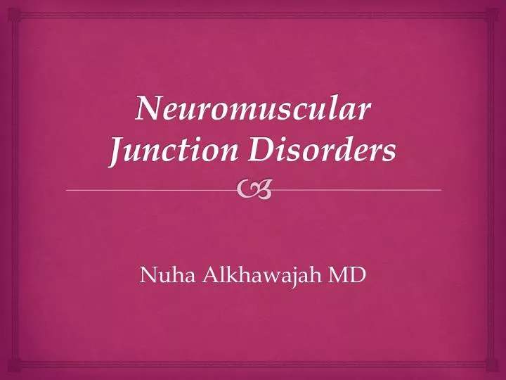 neuromuscular junction disorders n.