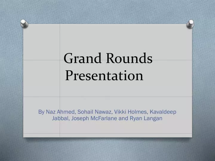 PPT Grand Rounds Presentation PowerPoint Presentation, free download PPT Grand Rounds Presentation PowerPoint Presentation, free download