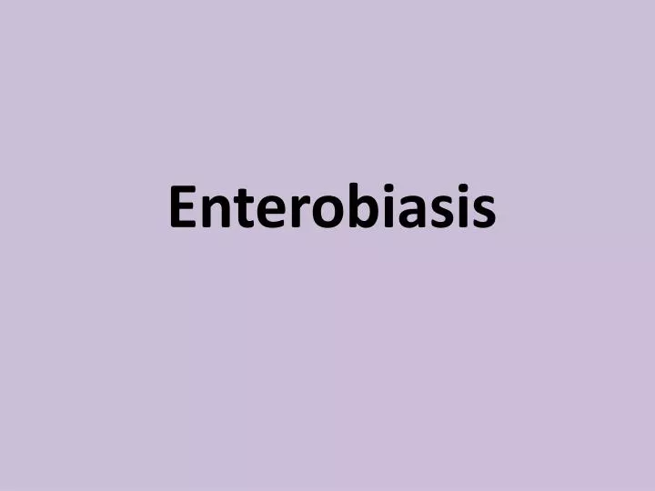 i d enterobiasis